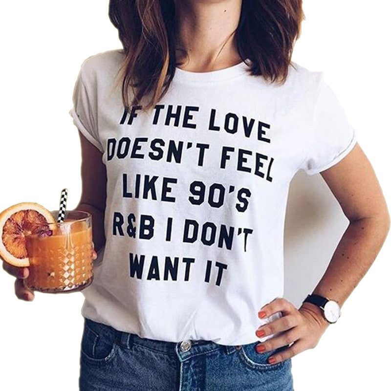 IF THE LOVE DOESN'T FEEL LIKE 90'S R&B I DON'T WANT IT letter print Tshirt - CelebritystyleFashion.com.au online clothing shop australia